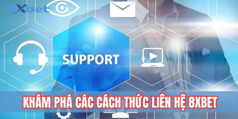 Liên Hệ 8xbet - Hỗ Trợ Giải Đáp Nhanh Chóng Và Toàn Diện 1 Cách liên hệ 8xbet