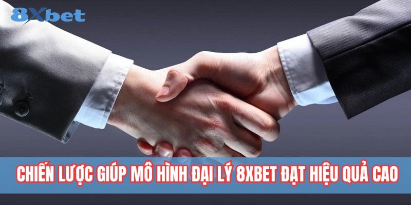 Đại lý 8xbet – cơ hội kinh doanh và làm giàu bền vững