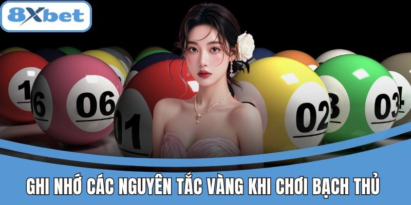 Nguyên tắc vàng khi chơi bạch thủ tại 8xbet