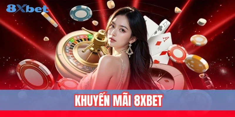 Khuyến mãi 8xbet với cơ hội nhận quà hấp dẫn