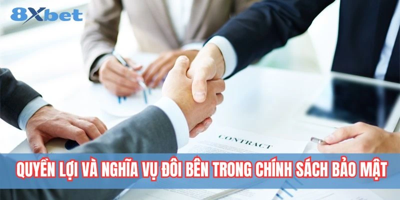 Chính Sách Bảo Mật 8xbet - Đảm Bảo An Toàn Thông Tin 3 Quyền lợi và nghĩa vụ của người chơi và nhà cái trong chính sách bảo mật