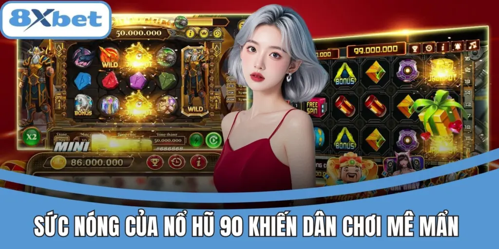 Trò chơi Nổ Hũ 90 tại 8xbet thu hút người chơi nhờ phần thưởng hấp dẫn