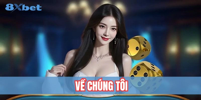 Về Chúng Tôi 8xbet - Thương Hiệu Đẳng Cấp Của Ngành Giải Trí 1 Giới thiệu về thương hiệu giải trí hàng đầu 8xbet